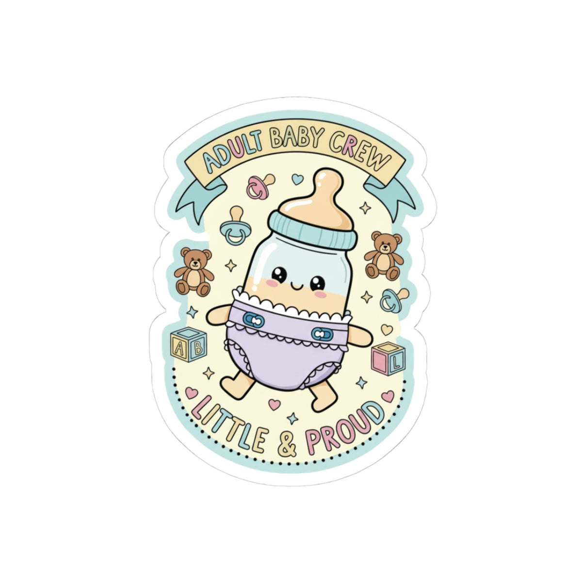 🍼 “ADULT BABY CREW” Sticker – Little &amp; Proud, Loud & Loved